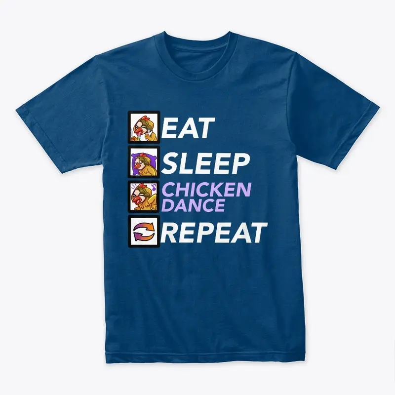 Eat, Sleep, Chicken Dance, Repeat!